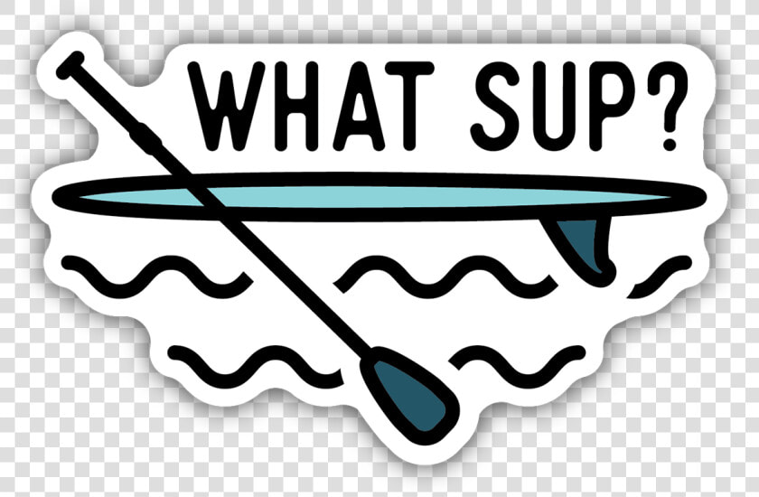 What Sup Paddle Board Sticker  HD Png DownloadTransparent PNG