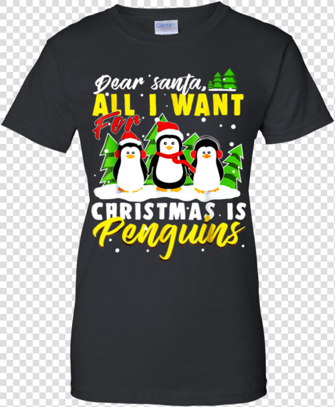 Dear Santa All I Want For Christmas Is Penguins Funny  HD Png DownloadTransparent PNG