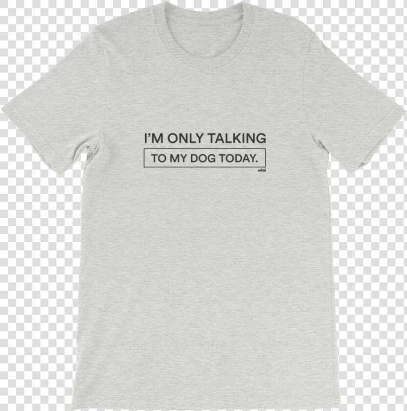 Only Talking To My Dog Tee Class Lazyload Lazyload  HD Png DownloadTransparent PNG