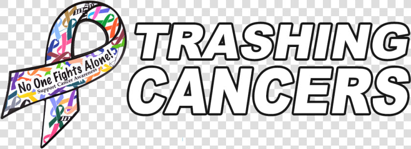 Trashing Cancers With Ribbon Image That Reads No One  HD Png DownloadTransparent PNG