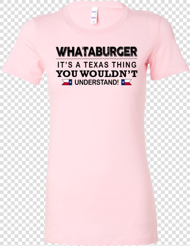 Whataburger It S A Texas Thing You Wouldn T Understand  HD Png DownloadTransparent PNG