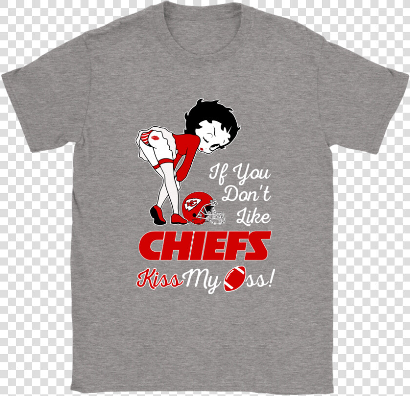 If You Don T Like Kansas City Chiefs Kiss My Ass Betty   Grinch Shirt  HD Png DownloadTransparent PNG