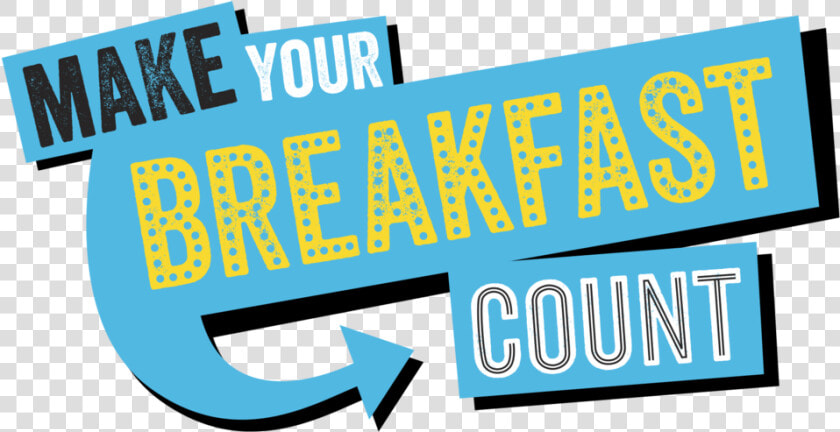 Make Your Breakfast Count V2  HD Png DownloadTransparent PNG