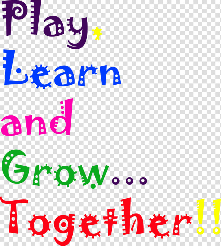 Play Learn And Grow Together Png  Transparent PngTransparent PNG