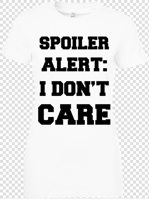 Spoiler Alert I Don T Care T Shirt  19   Tree Hill Ravens  HD Png DownloadTransparent PNG