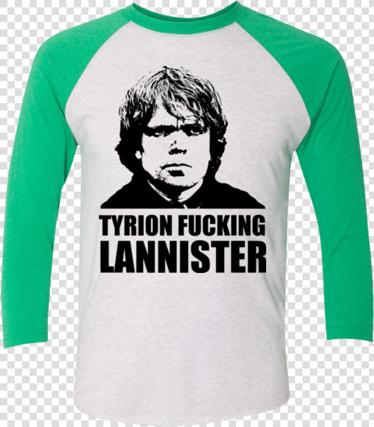 Tyrion Fucking Lannister Men S Triblend 3 4 Sleeve   Tyrion Lannister T Shirt  HD Png DownloadTransparent PNG