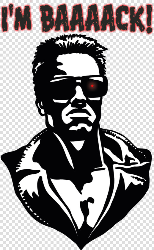 Terminator   I M Back Did You Miss Me  HD Png DownloadTransparent PNG