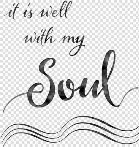 It Is Well With My Soul Png   Well With My Soul Black  Transparent PngTransparent PNG