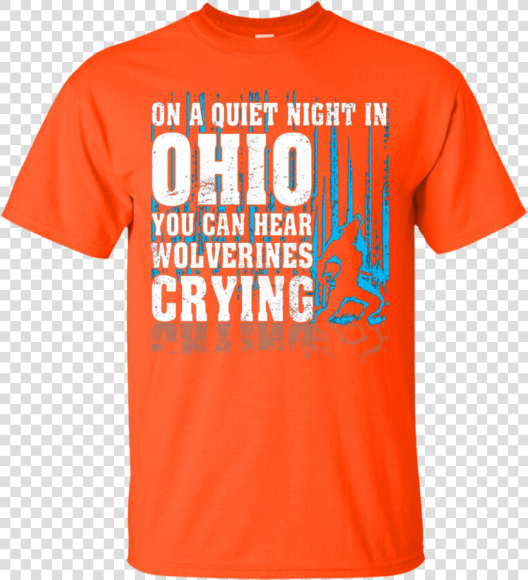 On Ohio You Can Hear Wolf Man Crying T shirt  HD Png DownloadTransparent PNG