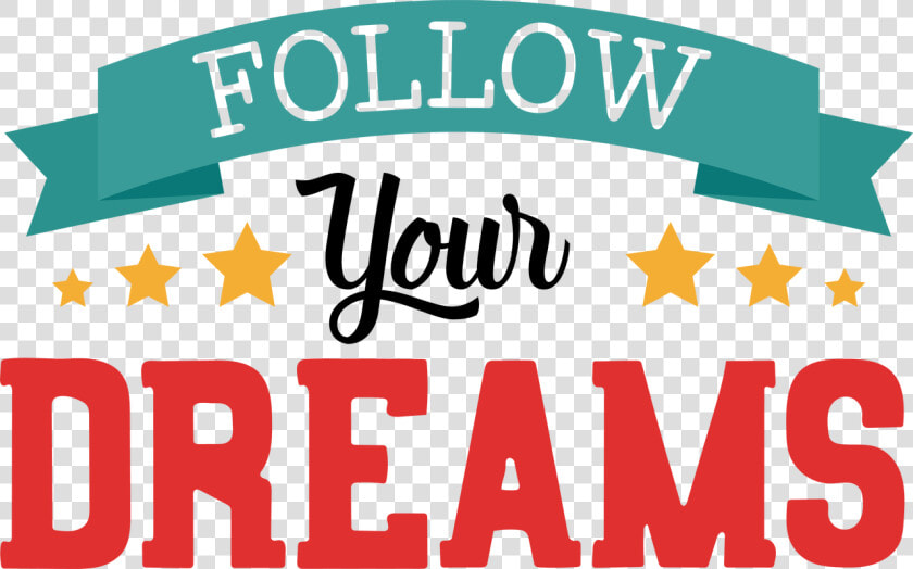 Follow Your Dreams Svg Cut File   Follow Your Dreams Png  Transparent PngTransparent PNG