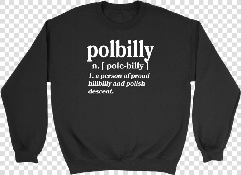 Part Polish Part Hillbilly   Long sleeved T shirt  HD Png DownloadTransparent PNG