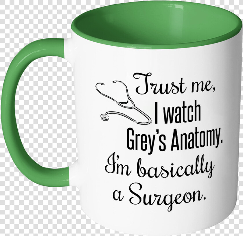 Trust Me  I Watch Grey S Anatomy Color Accent Coffee   Mug  HD Png DownloadTransparent PNG