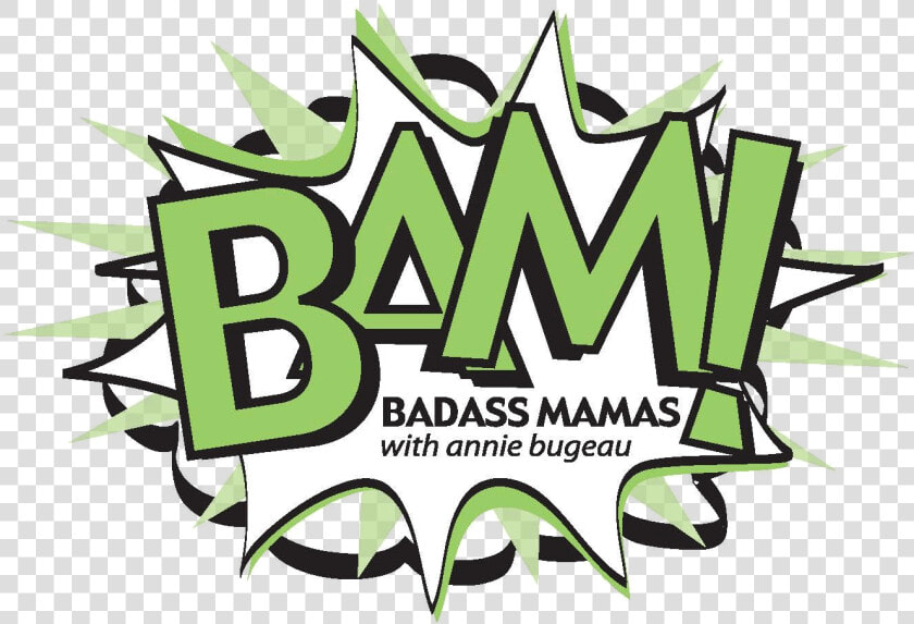 Badass Mamas Podcast Logo With Annie Bugeau Geaux Network   Bad Ass Moms Bam  HD Png DownloadTransparent PNG