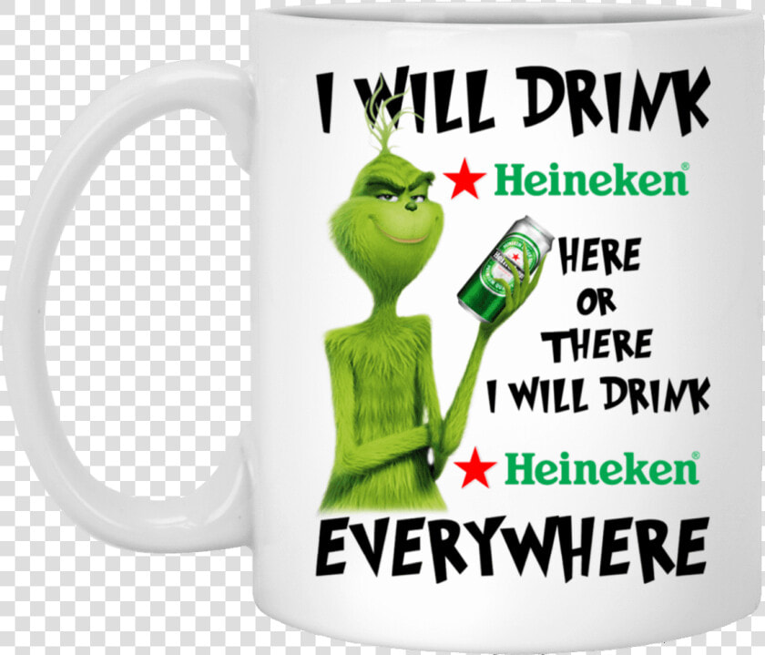 I Will Drink Heineken Here Or There I Will Drink Heineken   Mug  HD Png DownloadTransparent PNG