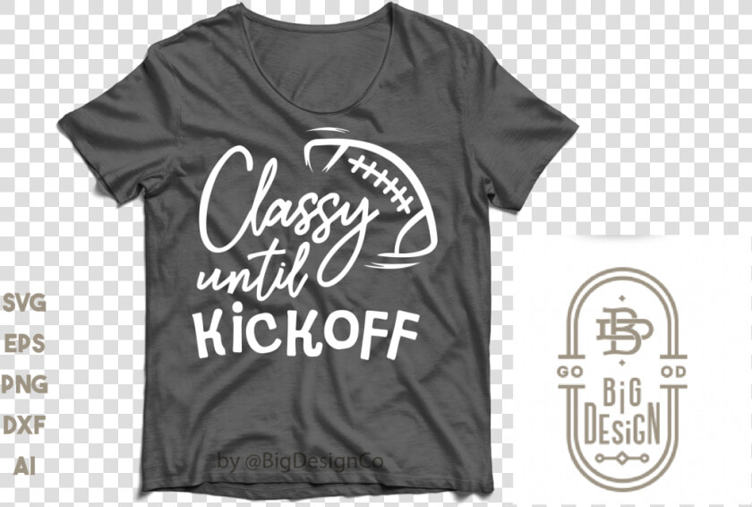 Classy Until Kickoff Svg   Football Mom Svg Example  HD Png DownloadTransparent PNG