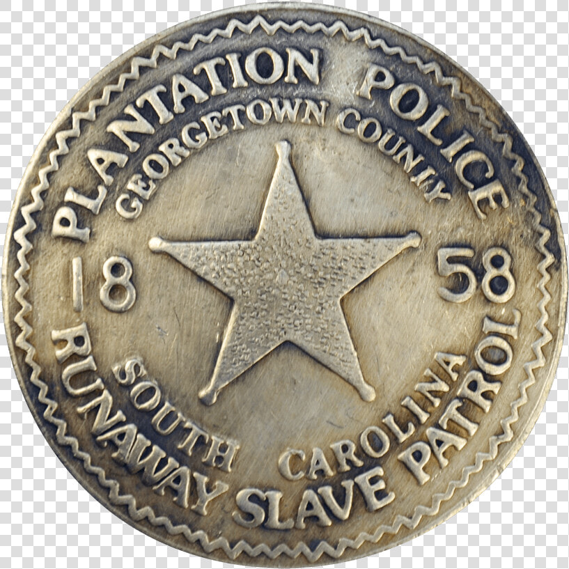 South Carolina Plantation Police Badge   Runaway Slave Patrol  HD Png DownloadTransparent PNG