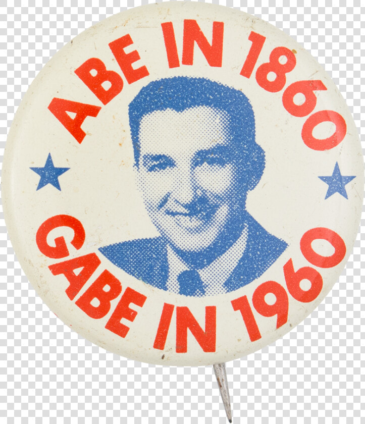 Abe In 1860 Gabe In 1960 Political Button Museum   Badge  HD Png DownloadTransparent PNG