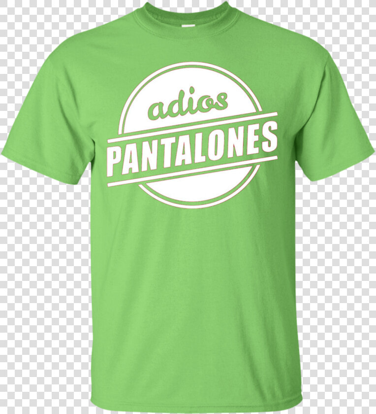 Adios Pantalones T shirt   Active Shirt  HD Png DownloadTransparent PNG