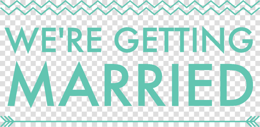 We Re Getting Married   We Re Getting Married Banner  HD Png DownloadTransparent PNG