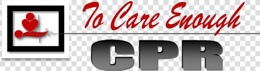 To Care Enough Cpr   Graphic Design  HD Png DownloadTransparent PNG