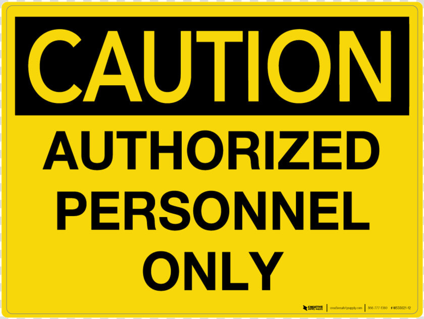 Caution Authorized Personnel Only Sign  HD Png DownloadTransparent PNG