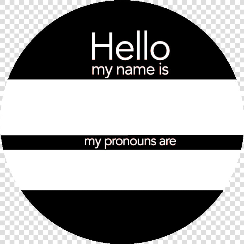 My Name And Pronouns   Button Templates Hello My Pronouns  HD Png DownloadTransparent PNG