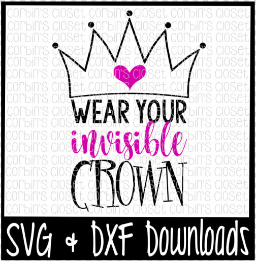 Free Crown Svg   Wear Your Invisible Crown Cut File   Mean Girls Quotes Svg  HD Png DownloadTransparent PNG