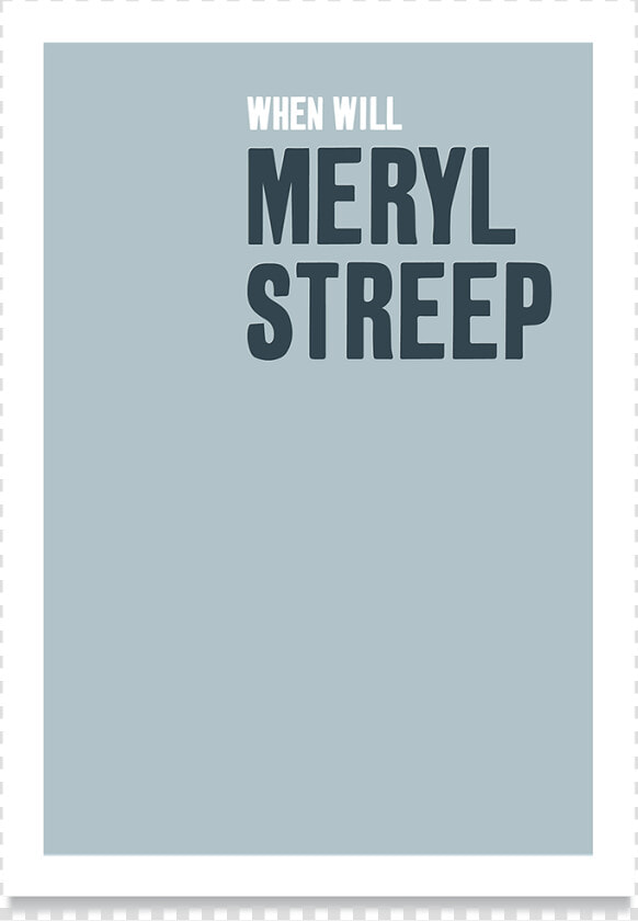 When Will Meryl Streep   Graphic Design  HD Png DownloadTransparent PNG