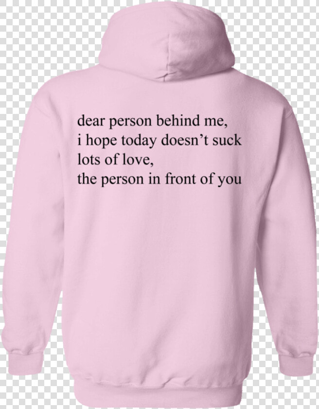 Dear Person Behind Me Hoodie   Hoodie  HD Png DownloadTransparent PNG