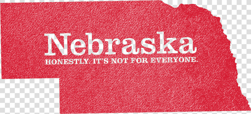 Nebraska Honestly It  39 s Not For Everyone  HD Png DownloadTransparent PNG