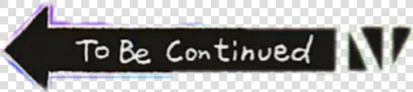 Meme To Be Continued Wow   Transparent To Be Continued Arrow  HD Png DownloadTransparent PNG