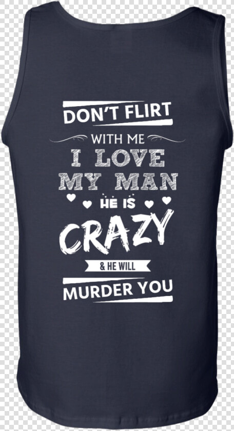 Image 520px Don’t Flirt With Me I Love My Man He Is   Active Tank  HD Png DownloadTransparent PNG