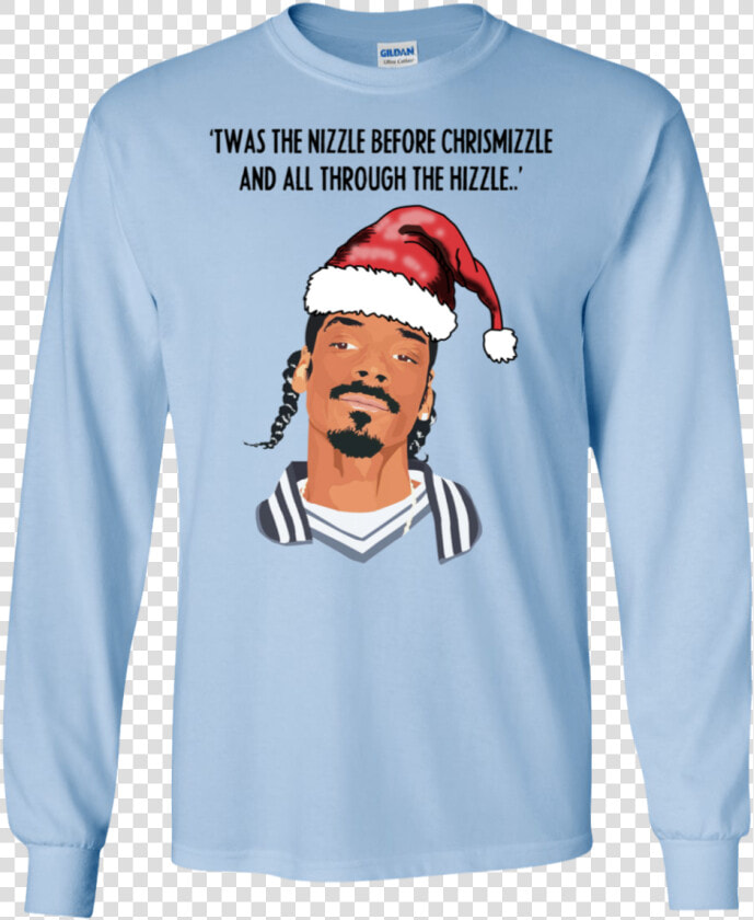 Twas The Nizzle Before Chrismizzle And All Through   T shirt  HD Png DownloadTransparent PNG