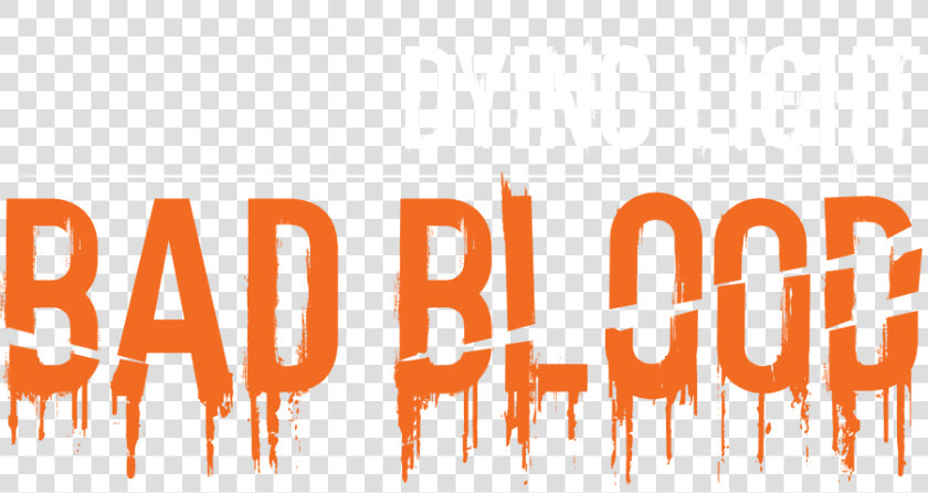 Dying Light Is Getting A New Standalone Expansion Next   Dying Light Bad Blood Logo Png  Transparent PngTransparent PNG