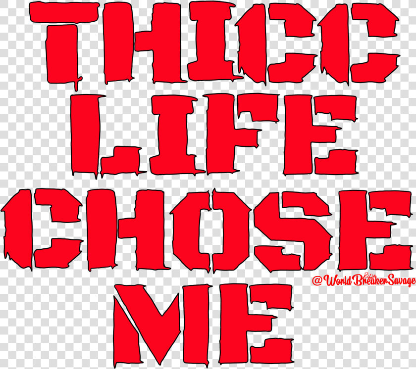 Image Of Thicc Life Chose Me   Graphic Design  HD Png DownloadTransparent PNG