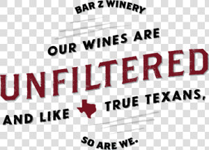 Our Wines Are Unfiltered And Like True Texans  So Are   Illustration  HD Png Download