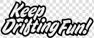 Keep Drifting Fun  HD Png Download