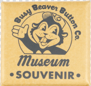 Button Museum Souvenir Square Beavers Button Museum   Beaver  HD Png Download