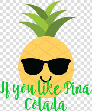 If You Like Pina Colada   Pineapple  HD Png Download