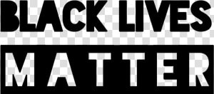 Black Lives Matter   Black and white  HD Png Download