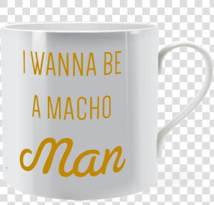 Macho Macho Man   Man Mug   Coffee Cup  HD Png Download