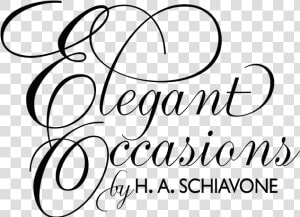 Elegant Occasions By H A Schiavone   Calligraphy  HD Png Download