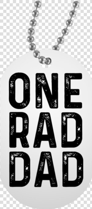 One Rad Dad White Dog Tag Class   Locket  HD Png Download