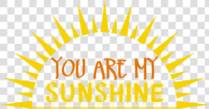 You Are My Sunshine Png   You Are My Sunshine Transparent Background  Png Download