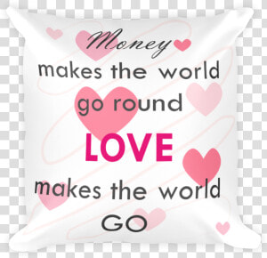 Money Makes World Go Round Quote Pillow Money Makes   Sneaker Wars  HD Png Download