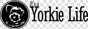 Its A Yorkie Life Horizontal   Graphic Design  HD Png Download