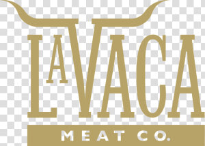 La Vaca Meat Co   Poster  HD Png Download