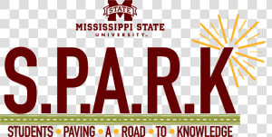 S   P   A   R   K     Students Paving A Road To Knowledge   Mississippi State University  HD Png Download