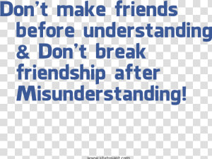 Dont Make Friends Before Understanding Dont Break Friendship   Misunderstanding In Friendship Quotes  HD Png Download