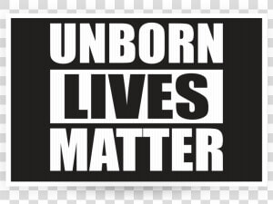 Unborn Lives Matter   Poster  HD Png Download